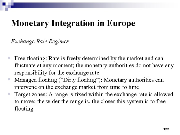 Monetary Integration in Europe Exchange Rate Regimes § Free floating: Rate is freely determined