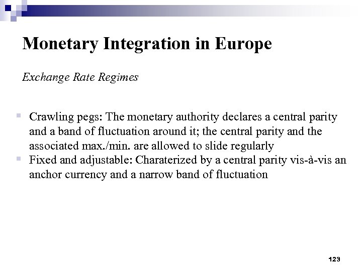Monetary Integration in Europe Exchange Rate Regimes § Crawling pegs: The monetary authority declares