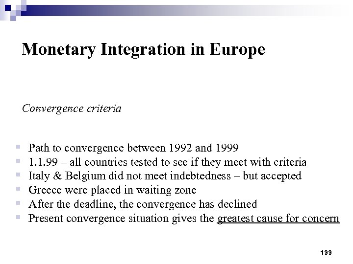 Monetary Integration in Europe Convergence criteria § § § Path to convergence between 1992