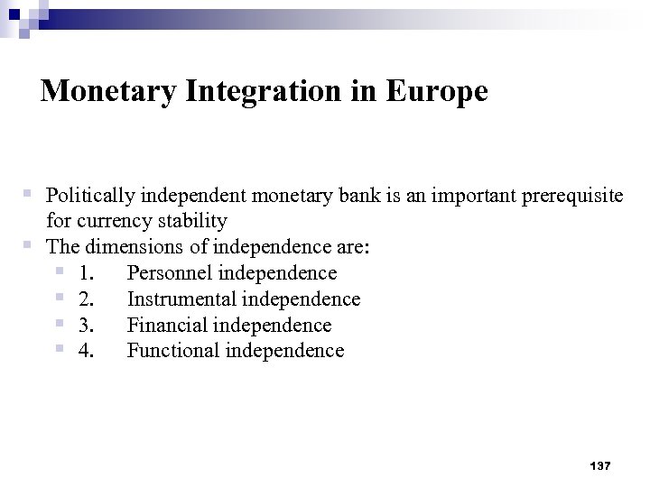 Monetary Integration in Europe § Politically independent monetary bank is an important prerequisite for