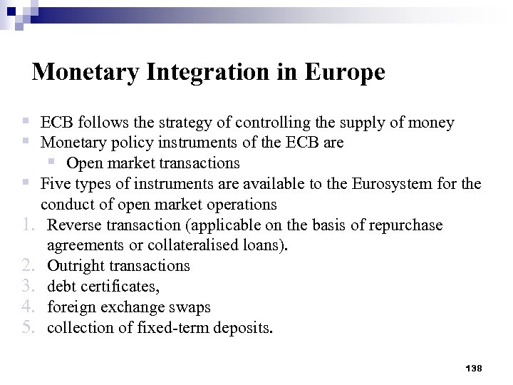 Monetary Integration in Europe § ECB follows the strategy of controlling the supply of