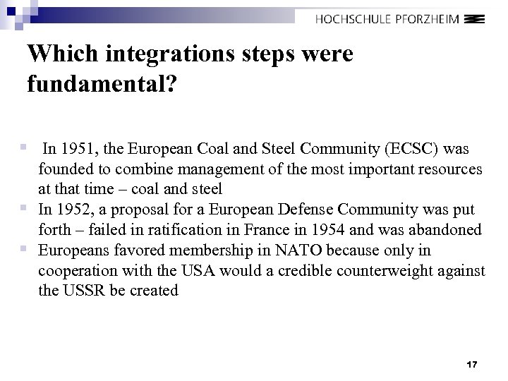 Which integrations steps were fundamental? § In 1951, the European Coal and Steel Community