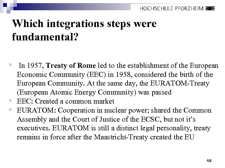 Which integrations steps were fundamental? § In 1957, Treaty of Rome led to the