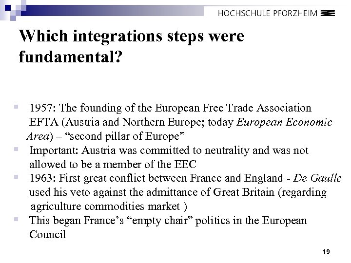 Which integrations steps were fundamental? § 1957: The founding of the European Free Trade