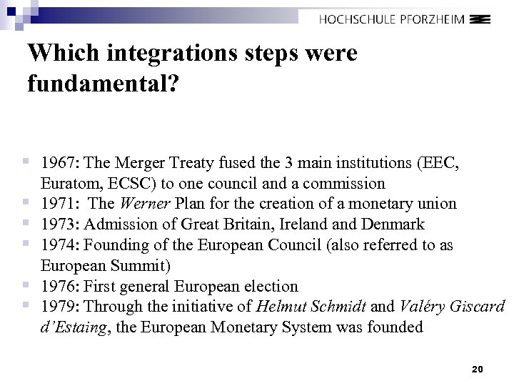 Which integrations steps were fundamental? § 1967: The Merger Treaty fused the 3 main