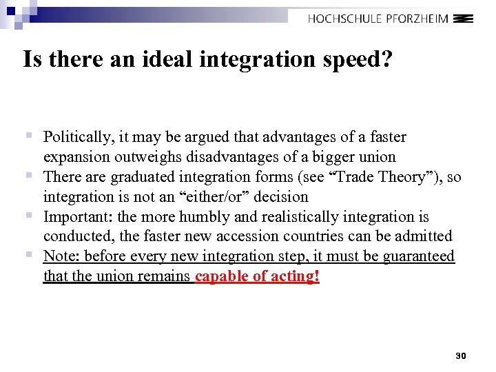 Is there an ideal integration speed? § Politically, it may be argued that advantages