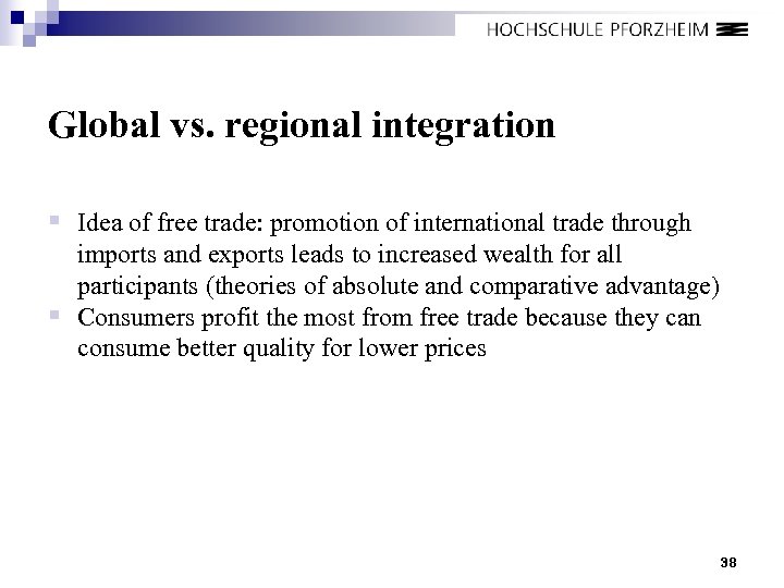 Global vs. regional integration § Idea of free trade: promotion of international trade through
