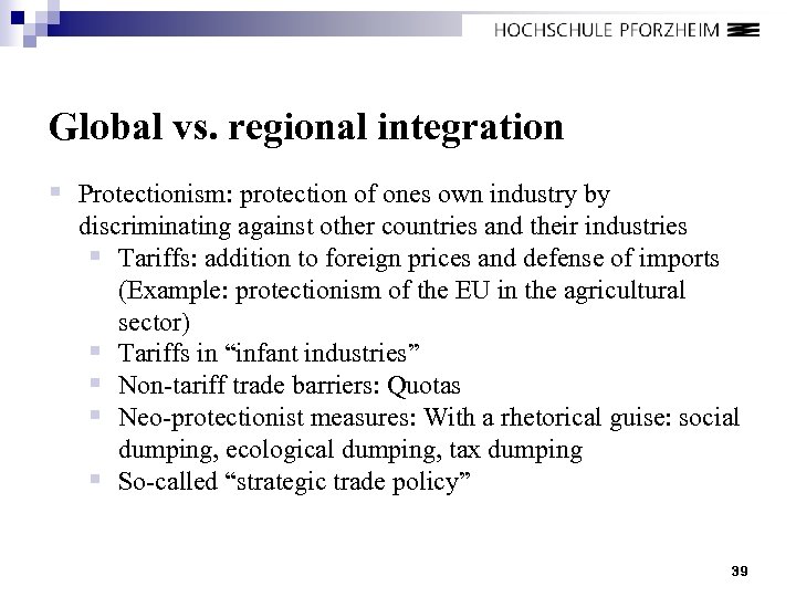 Global vs. regional integration § Protectionism: protection of ones own industry by discriminating against