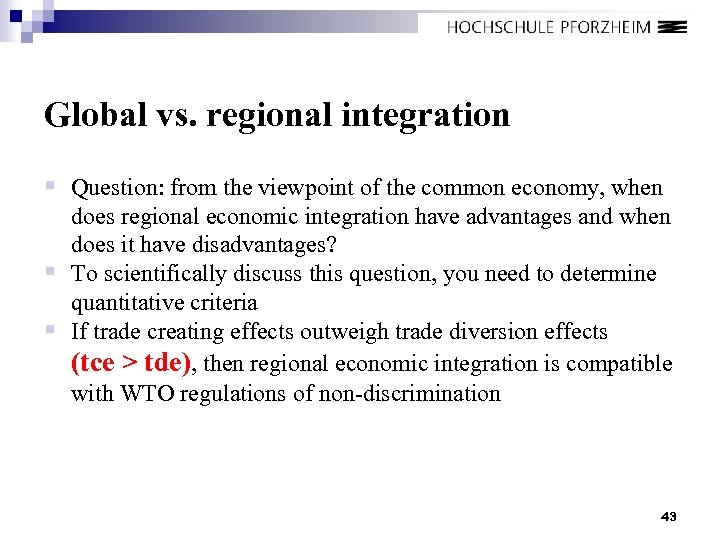 Global vs. regional integration § Question: from the viewpoint of the common economy, when