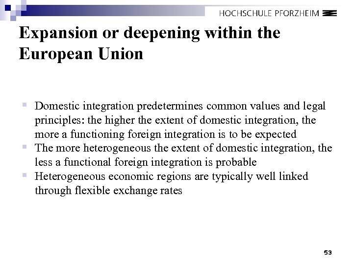 Expansion or deepening within the European Union § Domestic integration predetermines common values and