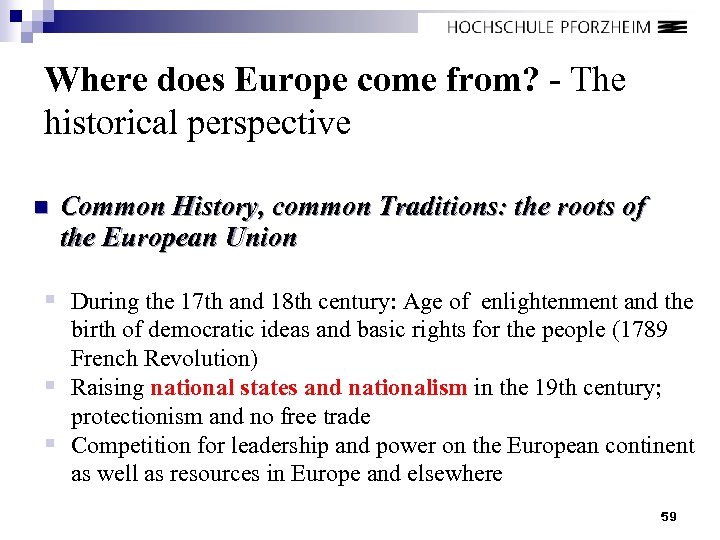 Where does Europe come from? - The historical perspective n Common History, common Traditions: