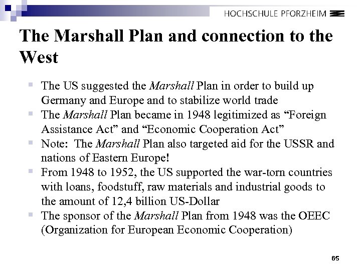 The Marshall Plan and connection to the West § The US suggested the Marshall