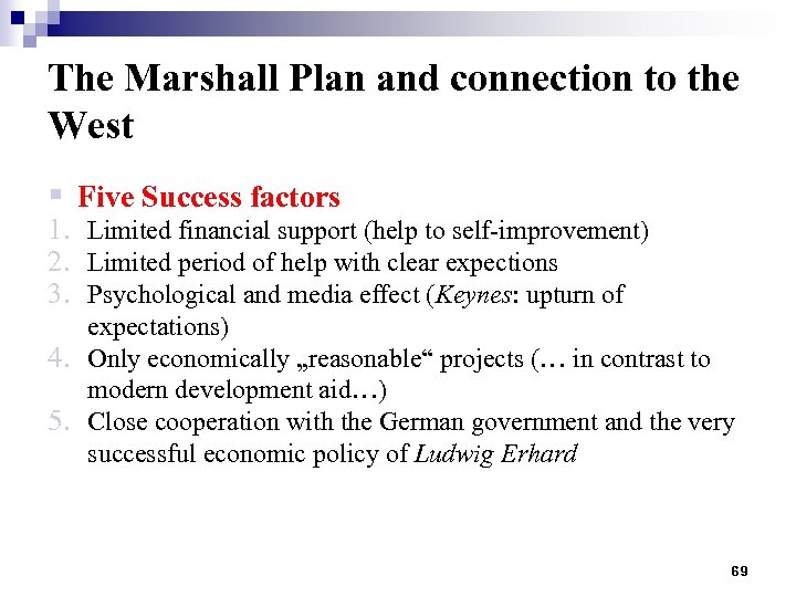 The Marshall Plan and connection to the West § Five Success factors 1. Limited