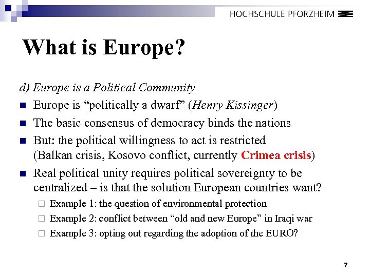 What is Europe? d) Europe is a Political Community n Europe is “politically a