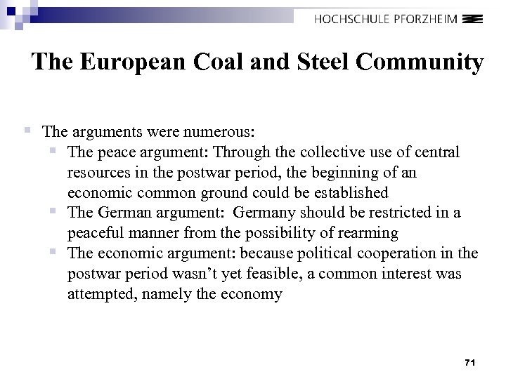 The European Coal and Steel Community § The arguments were numerous: § The peace