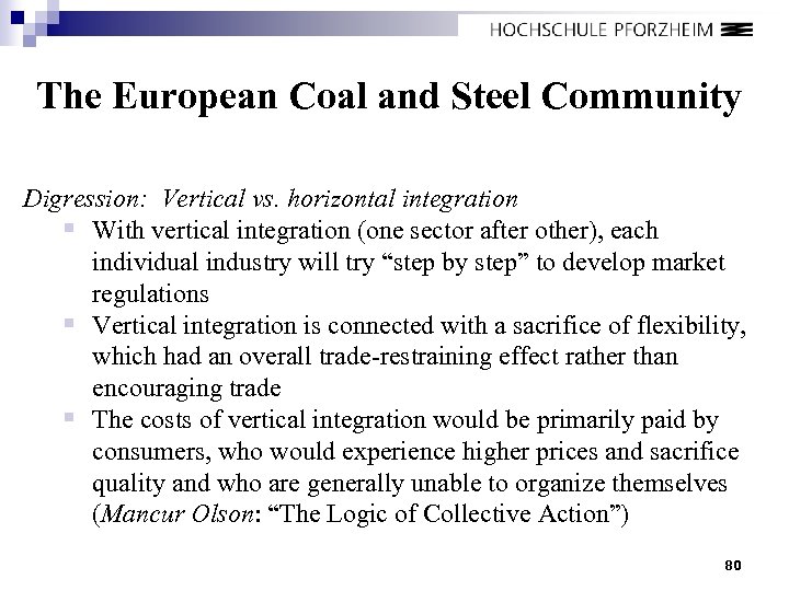 The European Coal and Steel Community Digression: Vertical vs. horizontal integration § With vertical