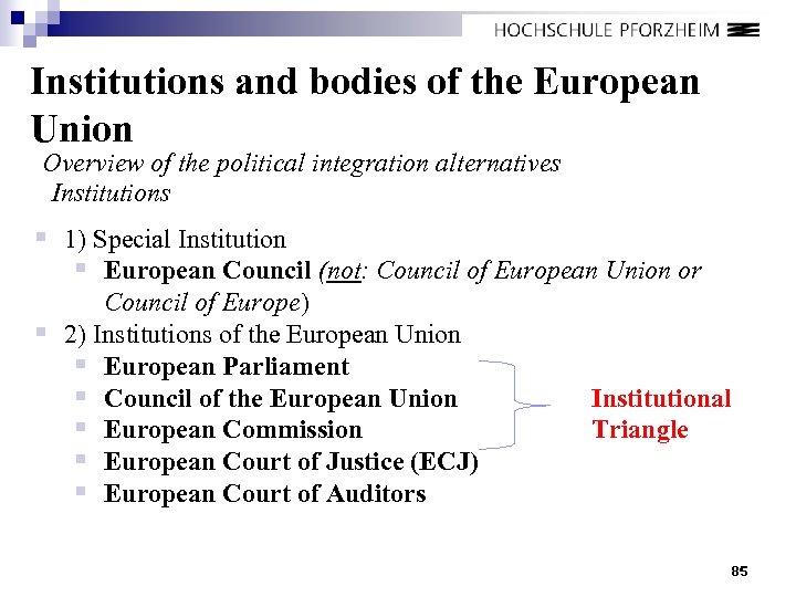 Institutions and bodies of the European Union Overview of the political integration alternatives Institutions