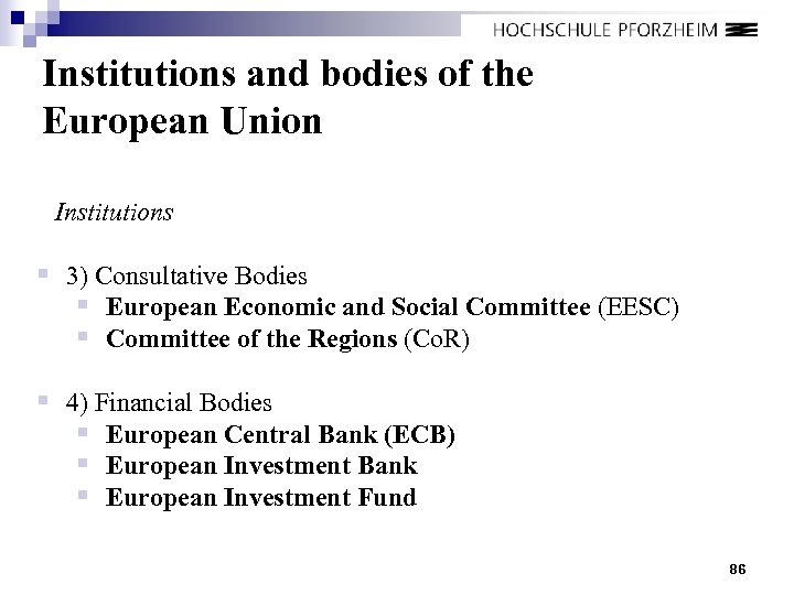 Institutions and bodies of the European Union Institutions § 3) Consultative Bodies § European