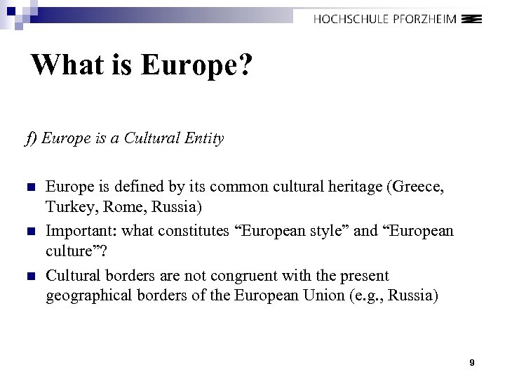 What is Europe? f) Europe is a Cultural Entity n n n Europe is