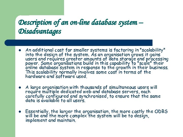 Description of an on-line database system – Disadvantages l l l An additional cost