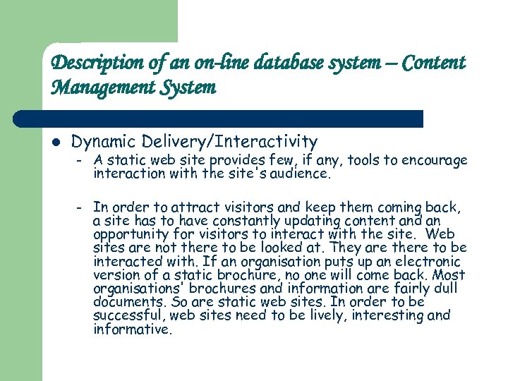 Description of an on-line database system – Content Management System l Dynamic Delivery/Interactivity –