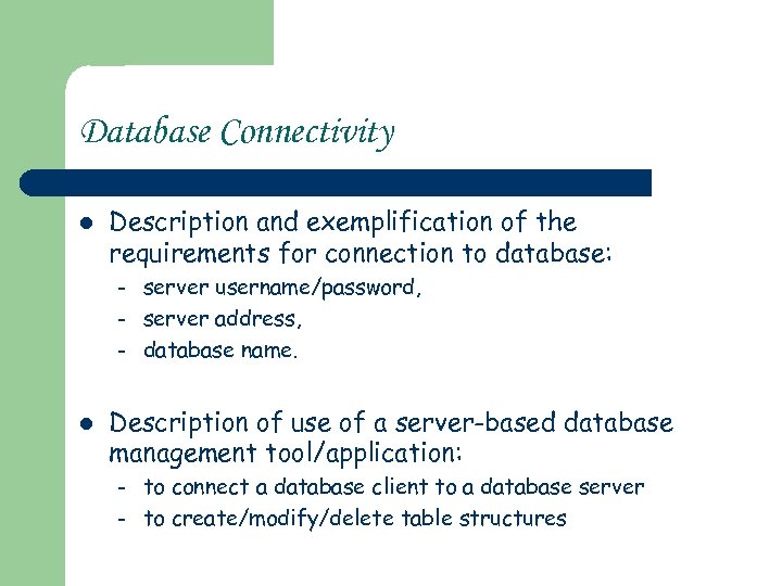 Database Connectivity l Description and exemplification of the requirements for connection to database: –