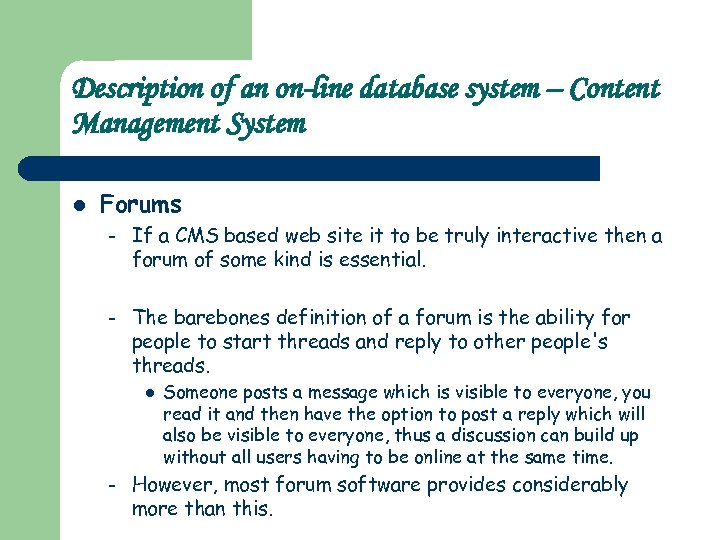 Description of an on-line database system – Content Management System l Forums – If