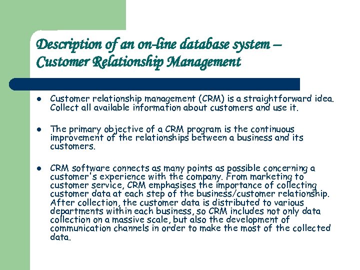 Description of an on-line database system – Customer Relationship Management l l l Customer