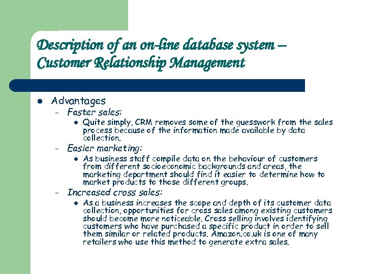 Description of an on-line database system – Customer Relationship Management l Advantages – Faster