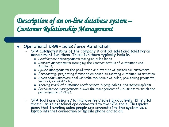 Description of an on-line database system – Customer Relationship Management l Operational CRM –