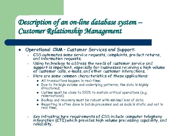 Description of an on-line database system – Customer Relationship Management l Operational CRM –