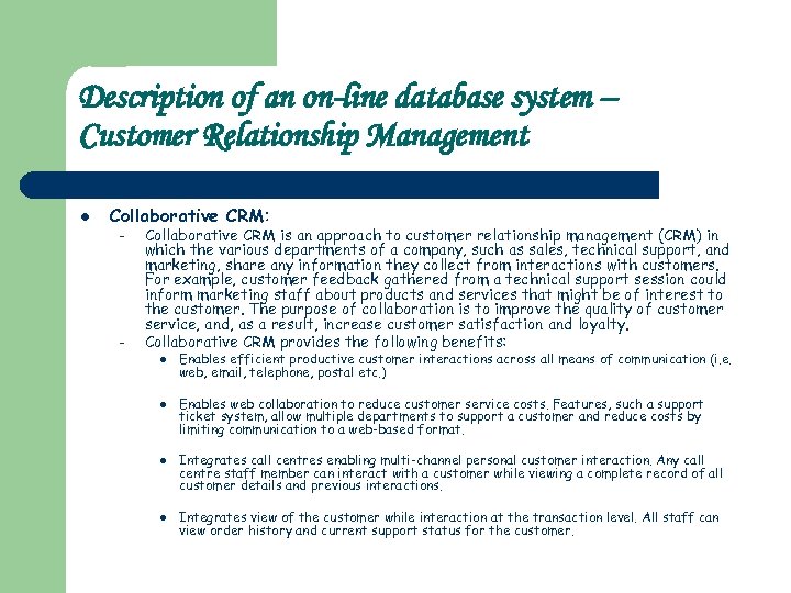 Description of an on-line database system – Customer Relationship Management l Collaborative CRM: –