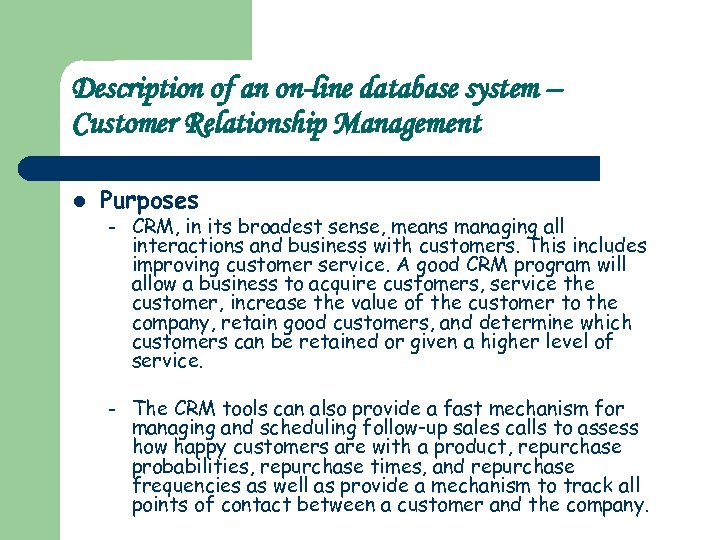 Description of an on-line database system – Customer Relationship Management l Purposes – CRM,