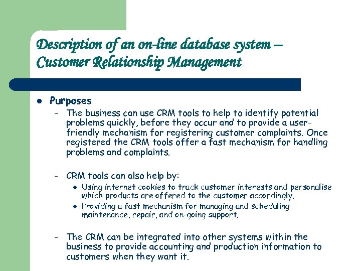Description of an on-line database system – Customer Relationship Management l Purposes – The