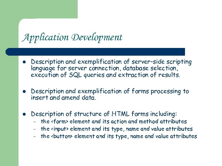 Application Development l l l Description and exemplification of server-side scripting language for server