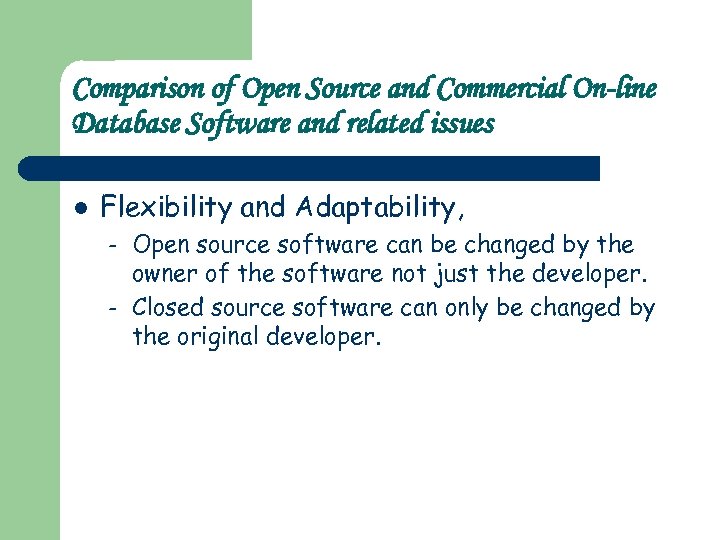Comparison of Open Source and Commercial On-line Database Software and related issues l Flexibility