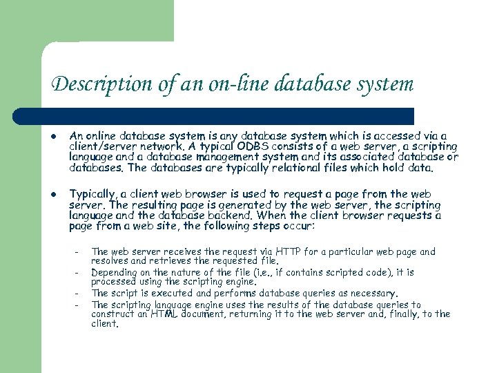 Description of an on-line database system l l An online database system is any