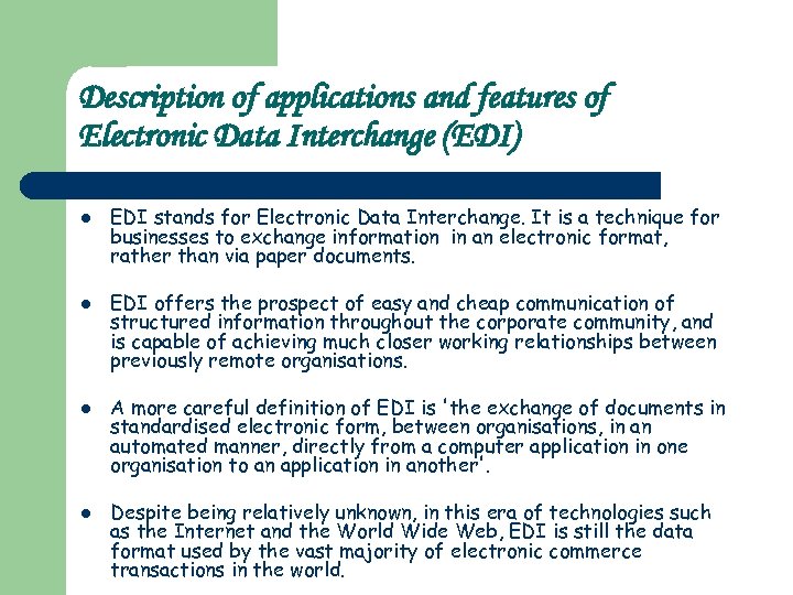 Description of applications and features of Electronic Data Interchange (EDI) l l EDI stands