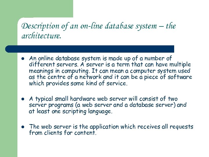 Description of an on-line database system – the architecture. l l l An online