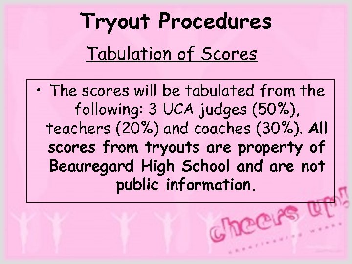 Tryout Procedures Tabulation of Scores • The scores will be tabulated from the following: