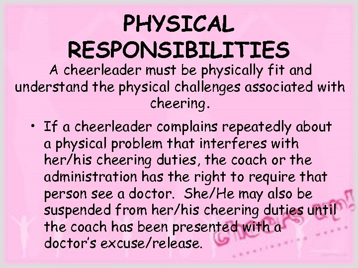PHYSICAL RESPONSIBILITIES A cheerleader must be physically fit and understand the physical challenges associated