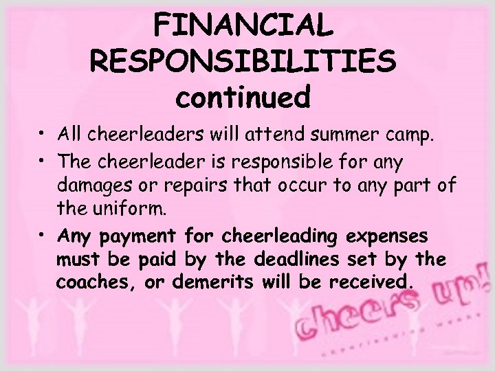 FINANCIAL RESPONSIBILITIES continued • All cheerleaders will attend summer camp. • The cheerleader is