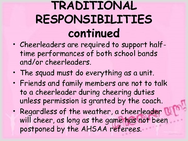 TRADITIONAL RESPONSIBILITIES continued • Cheerleaders are required to support halftime performances of both school