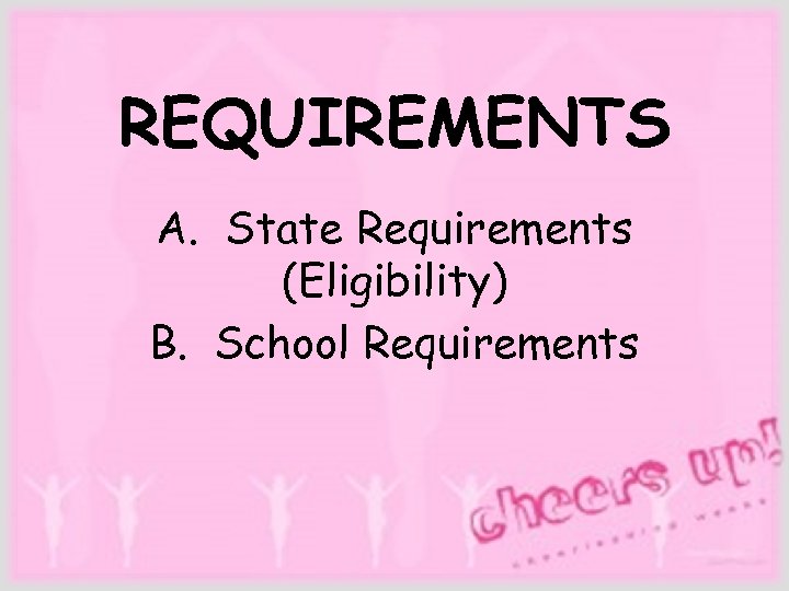 REQUIREMENTS A. State Requirements (Eligibility) B. School Requirements 