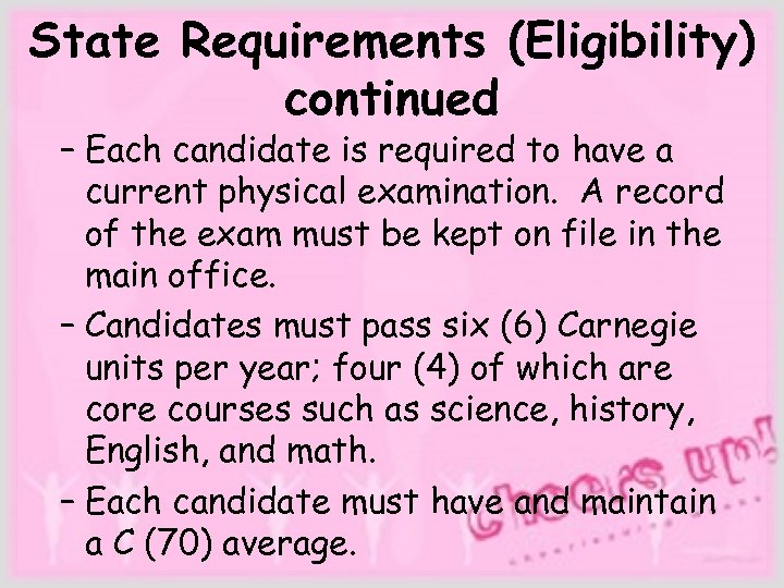 State Requirements (Eligibility) continued – Each candidate is required to have a current physical