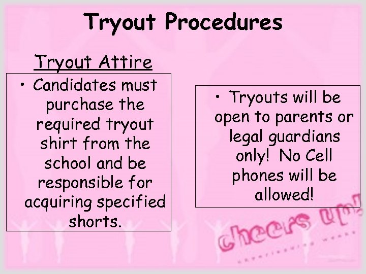 Tryout Procedures Tryout Attire • Candidates must purchase the required tryout shirt from the
