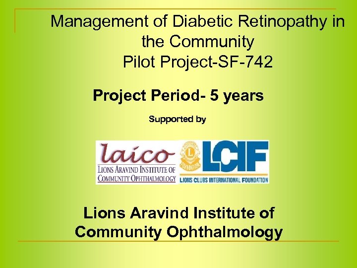 Management of Diabetic Retinopathy in the Community Pilot Project-SF-742 Project Period- 5 years Supported