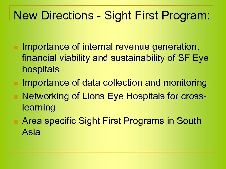 New Directions - Sight First Program: n n Importance of internal revenue generation, financial