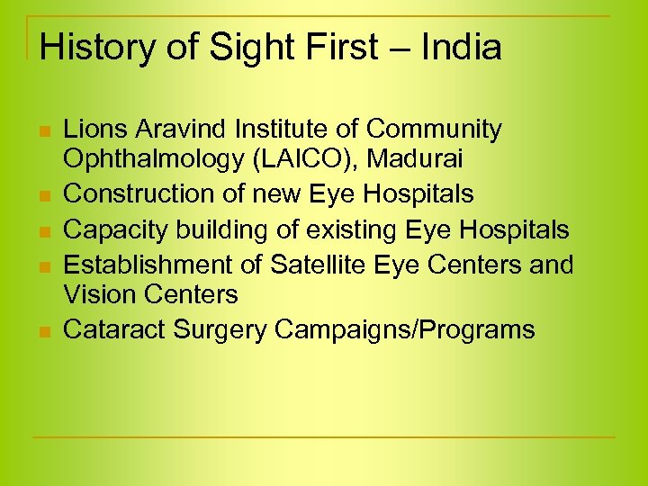History of Sight First – India n n n Lions Aravind Institute of Community