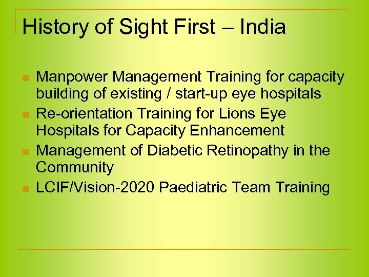 History of Sight First – India n n Manpower Management Training for capacity building